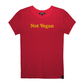 Not Vegan (Limited Presale)